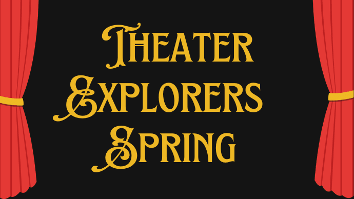 Theater Explorers Spring 2027