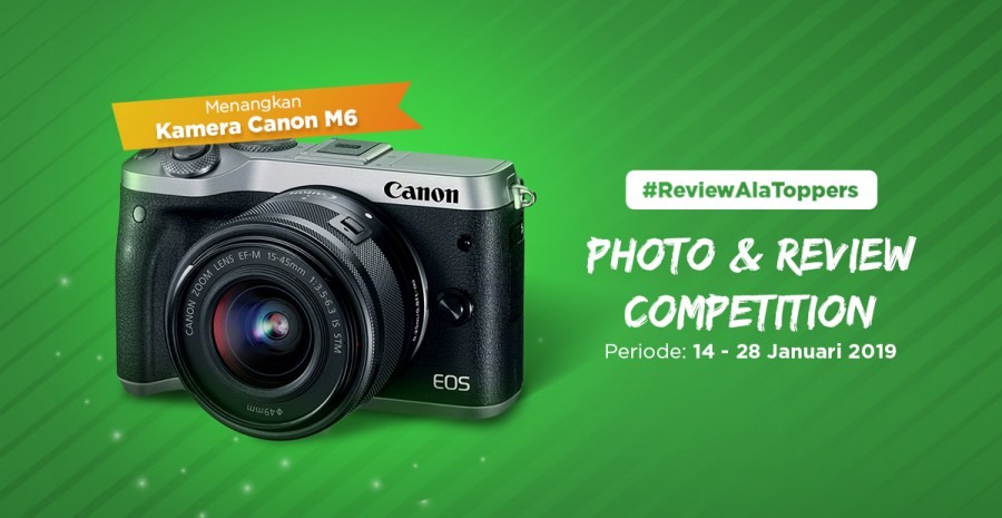 Kompetisi Share Foto dan Review Produk, Dapatkan Kamera Canon M6 dari Tokopedia