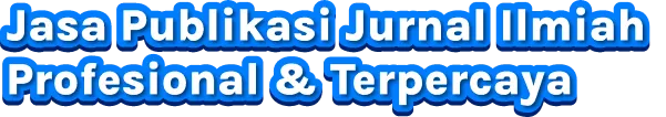 Jasa Publikasi Jurnal Ilmiah Profesional & Terpercaya