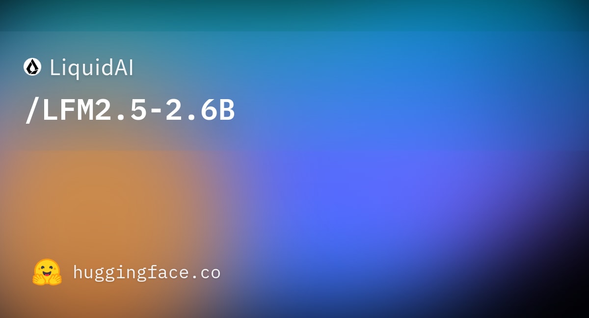 LFM2.5 2.6B model competitive with 4x larger models