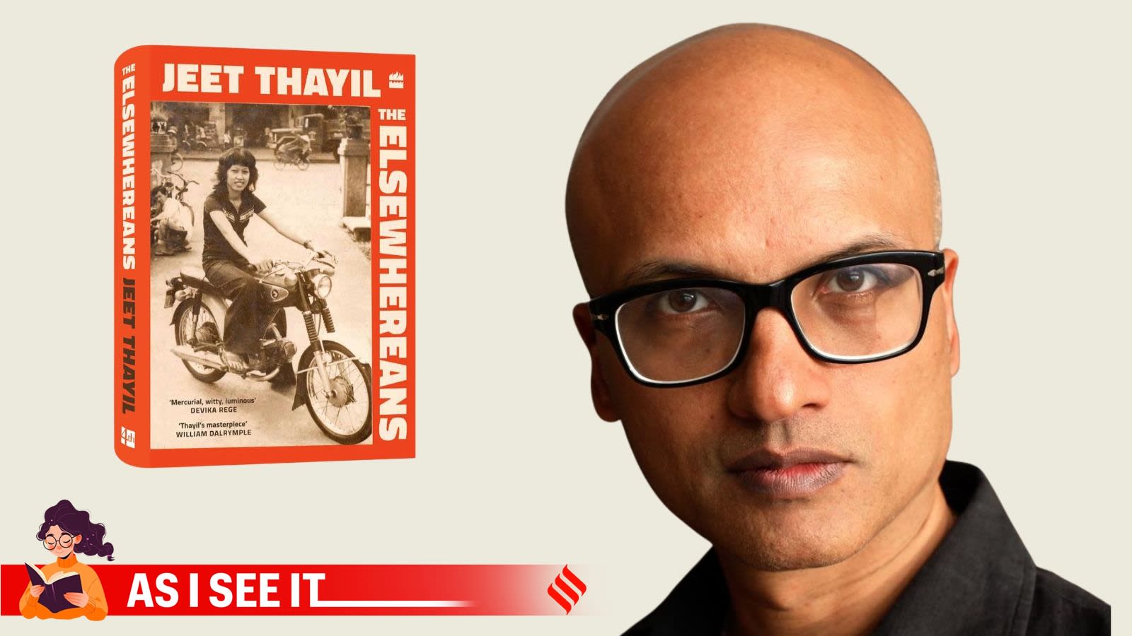 I asked ‘What’s a Jeet Thayil?’ then I read The Elsewhereans