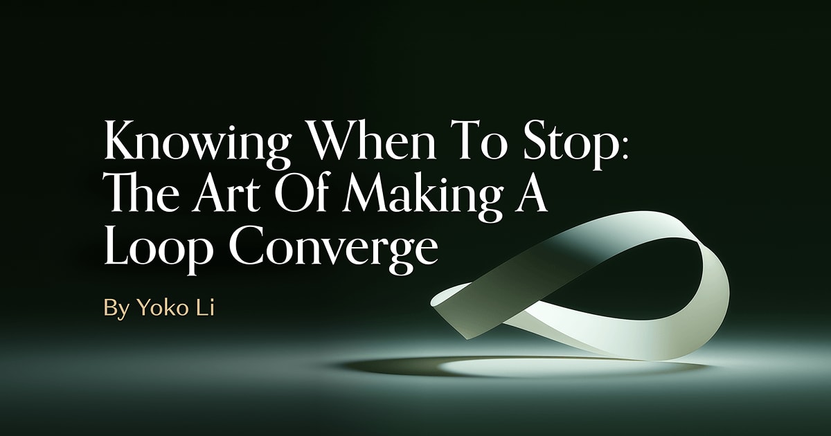 Knowing When to Stop: The Art of Making a Loop Converge