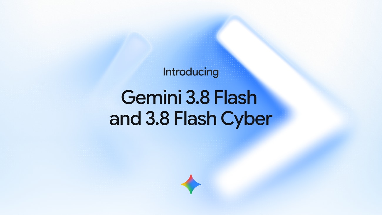 Gemini 3.8 Flash and 3.8 Flash Cyber