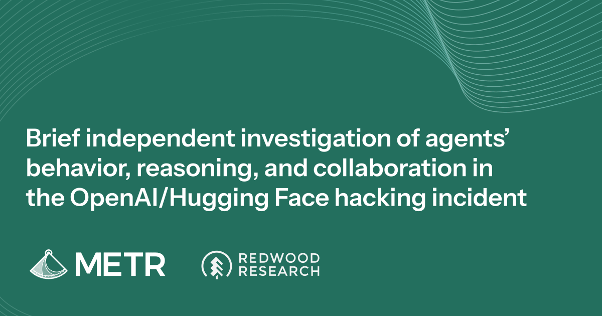 METR Report on OpenAI / Hugging Face Hacking Incident
