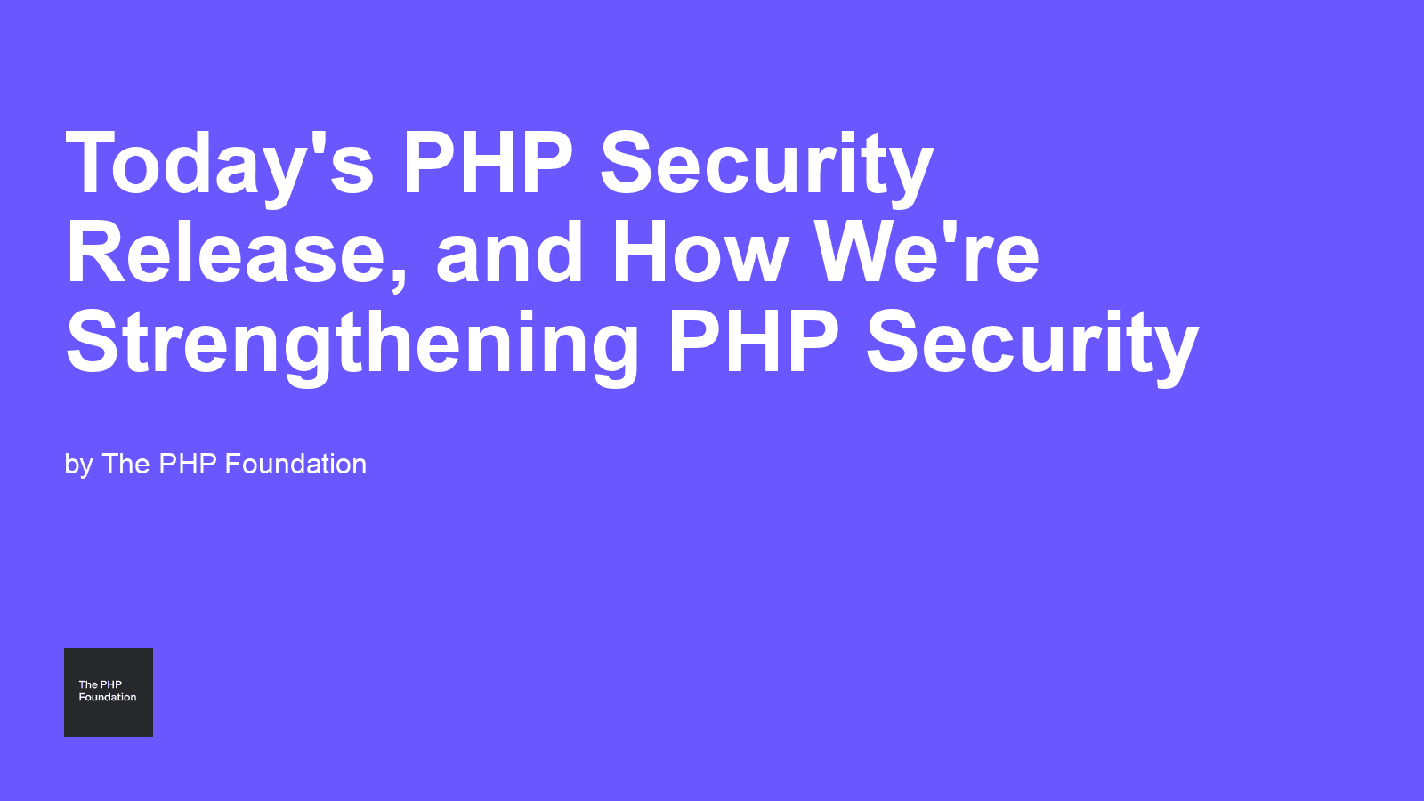 Today's PHP Security Release, and How We're Strengthening PHP Security