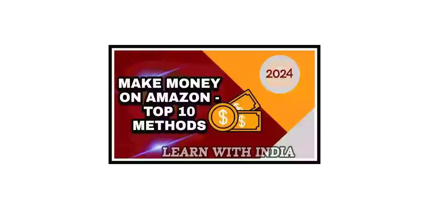 Make Money on Amazon -Top 10 Methods - Full Guide Step by Step