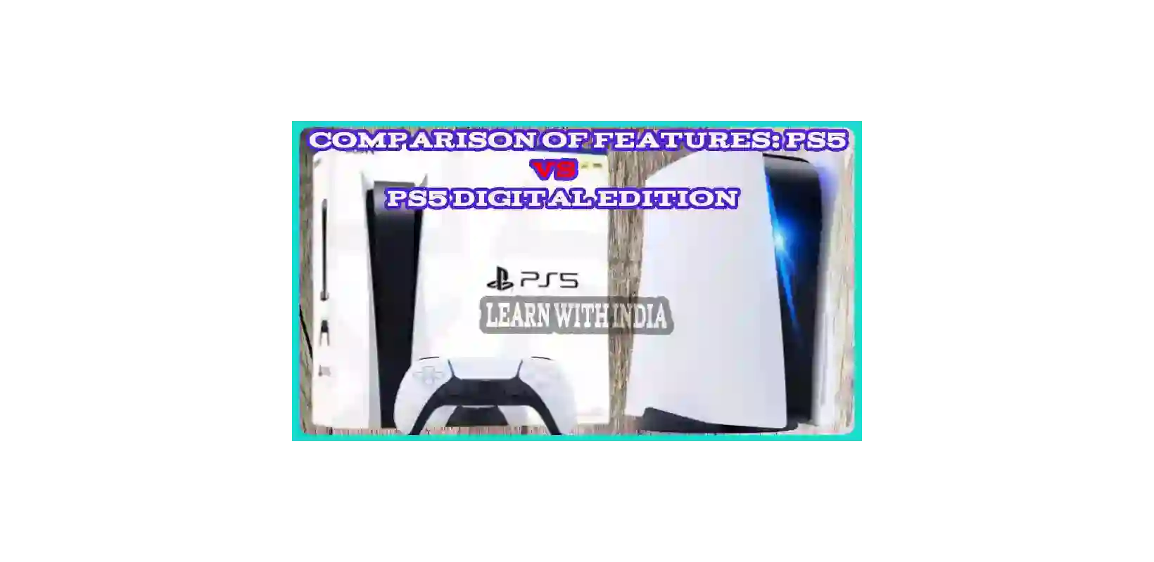 Comparison of Features: PS5 vs. PS5 Digital Edition