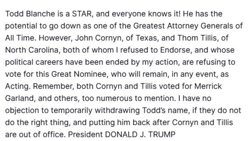 Screenshot of a social media post from Donald J. Trump's account discussing Todd Blanche's nomination for Attorney General and criticizing Senators John Cornyn and Thom Tillis for opposing the nomination.
