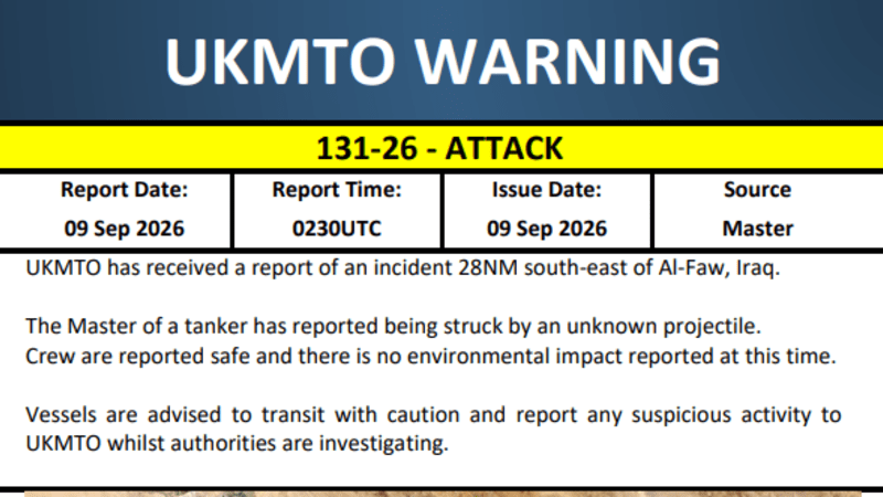 UKMTO Warning notice 131-26 reporting an attack on a tanker struck by an unknown projectile 28NM south-east of Al-Faw, Iraq, dated 09 Sep 2026, with a map of the Persian Gulf highlighting the incident location.