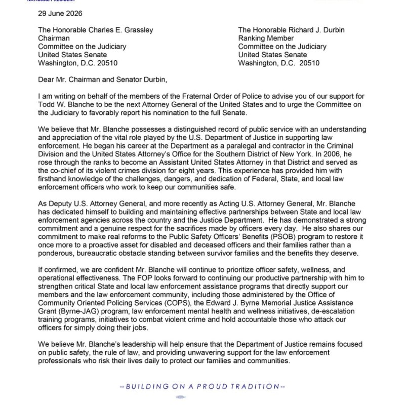 A letter dated 29 June 2026 from the National Fraternal Order of Police, signed by National President Patrick Yoes, addressed to Senate Judiciary Committee members Grassley and Durbin, expressing support for Todd W. Blanche's nomination as Attorney General of the United States.