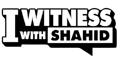 I Witness with Shahid
