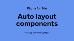 Figma for Edu: Auto layout components