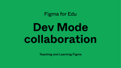 Figma for Edu: Dev Mode workshop