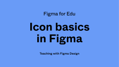 Figma for Edu: Making icons in Figma