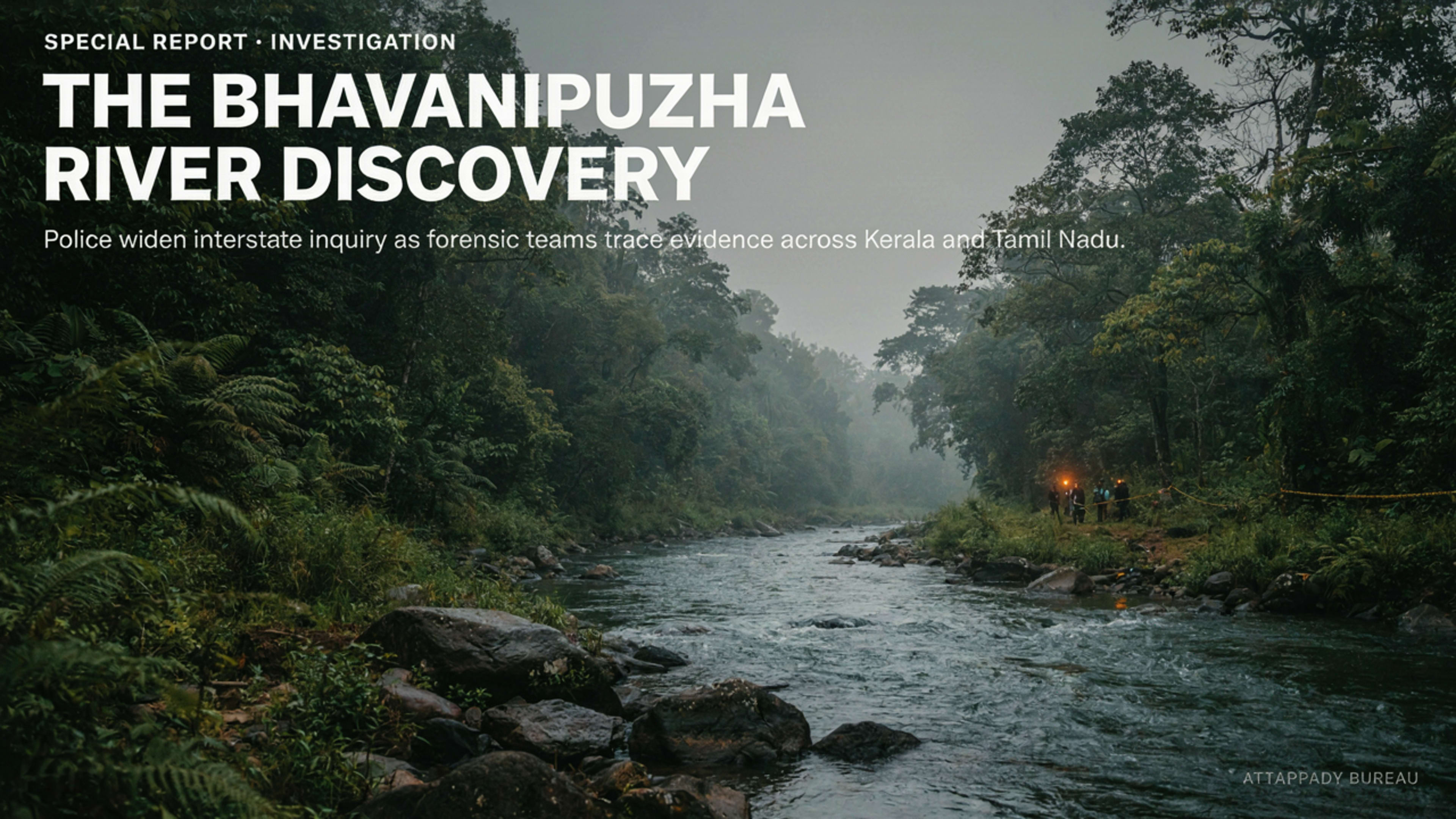 Three Sacks Recovered From Bhavanipuzha River Containing Dismembered Bodies of Woman and Child