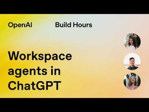 Build Hour: Workspace agents in ChatGPT