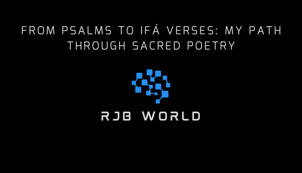 From Psalms to Ifá Verses: My Path Through Sacred Poetry