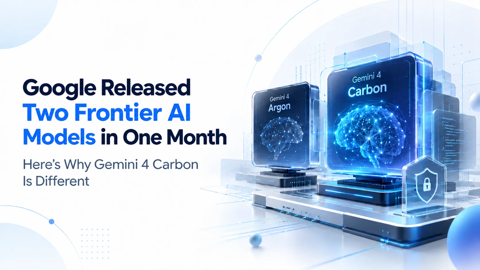 Google Gemini 4 Carbon and Gemini 4 Argon frontier AI models compared for cybersecurity, coding, reasoning, and software engineering.