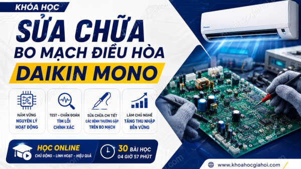 Khóa Học Sửa Chữa Bo Mạch Điều Hòa DAIKIN MONO