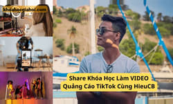 Khóa Học Làm Video Quảng Cáo Tiktok Cùng Hieucb