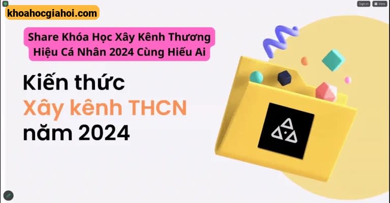 Khóa Học Xây Kênh Thương Hiệu Cá Nhân 2024 Cùng Hiếu Ai