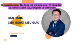 Bán Hàng Cho Giới Siêu Giàu – Kỹ Năng Đọc Vị, Kiểm Soát Cảm Xúc, Đàm Phán Và Chốt Khách