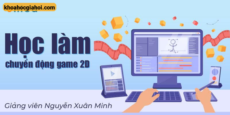 Khóa Học Làm Chuyển Động Game 2D Cùng Gaia
