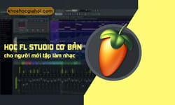 Học Fl Studio Cơ Bản, Mixing Và Master Cho Người Mới Học Fl Studio Cơ Bản, Mixing Và Master Cho Người Mới