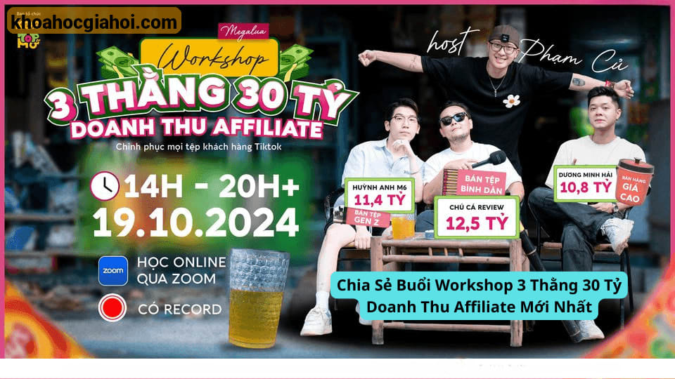 Chia Sẻ Buổi Workshop 3 Thằng 30 Tỷ Doanh Thu Affiliate Mới Nhất
