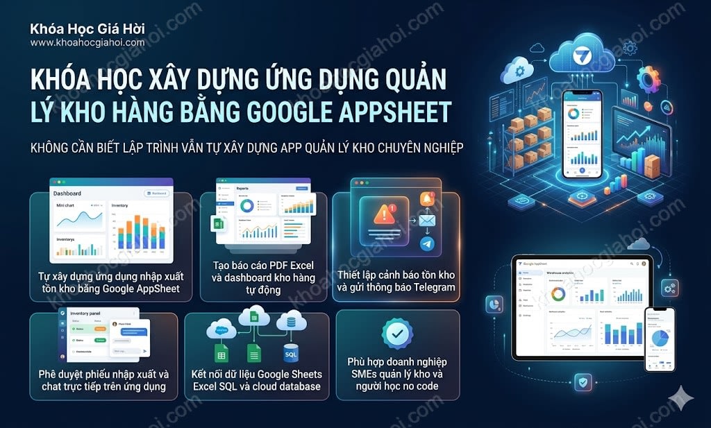 Khóa Học Xây Dựng Ứng Dụng Quản Lý Kho Hàng Bằng Google Appsheet
