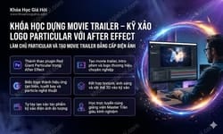 Khóa Học Dựng Movie Trailer – Kỹ Xảo Logo Particular Với After Effect
