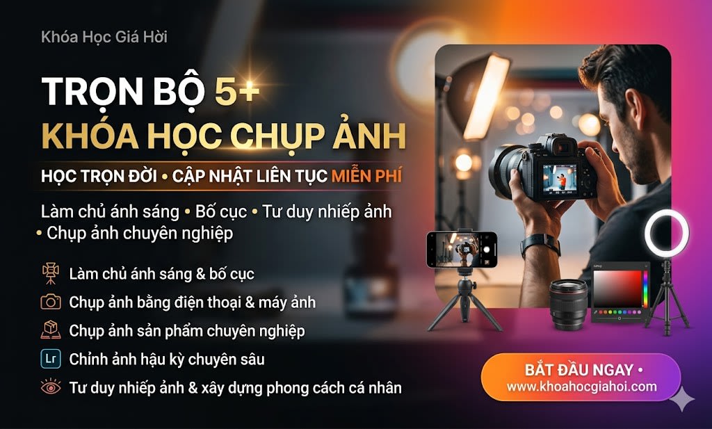 Trọn Bộ 5+ Khóa Học Chụp Ảnh – Học Trọn Đời, Cập Nhật Liên Tục Miễn Phí