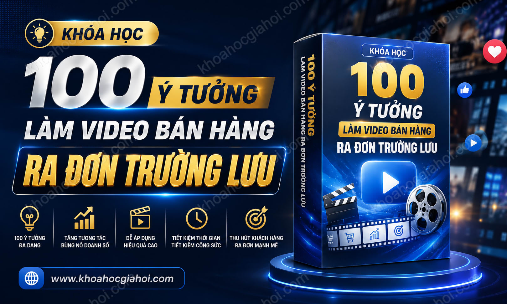 Khóa Học 100 Ý Tưởng Làm Video Bán Hàng Ra Đơn Trường Lưu