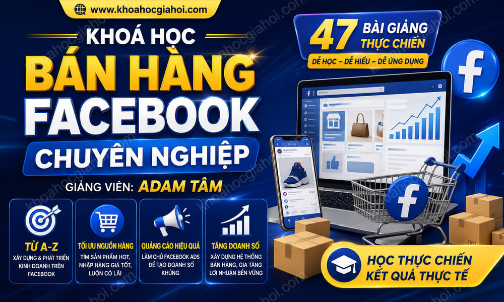 Khoá Học Bán Hàng Facebook Chuyên Nghiệp