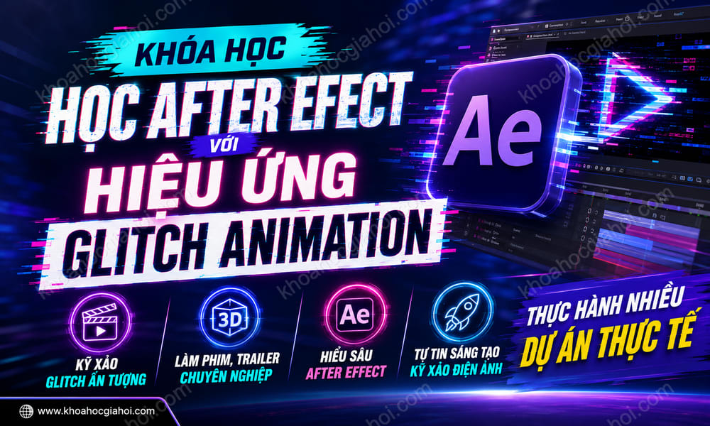 Khóa Học Học After Efect Với Hiệu Ứng Glitch Animation