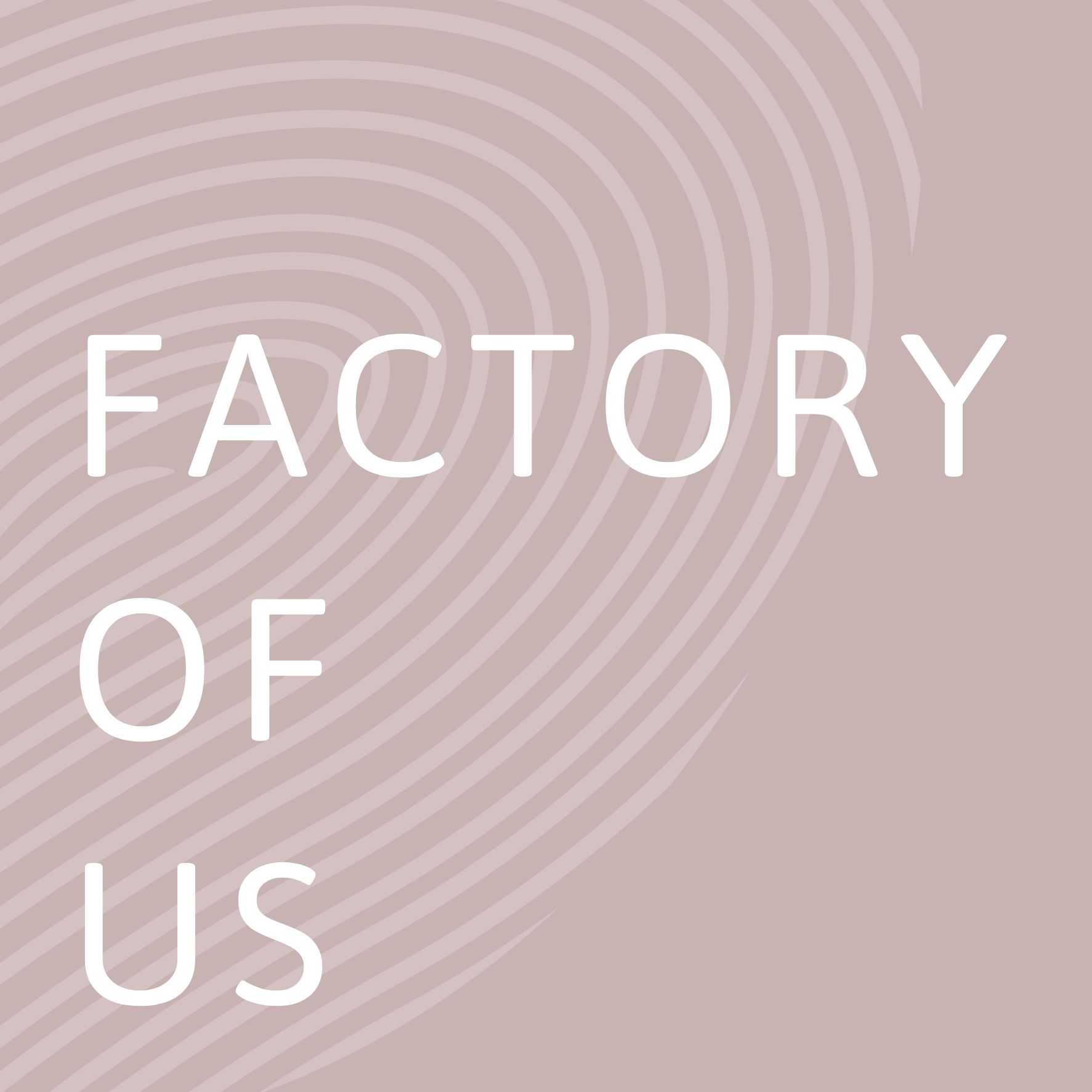 Factory Of Us