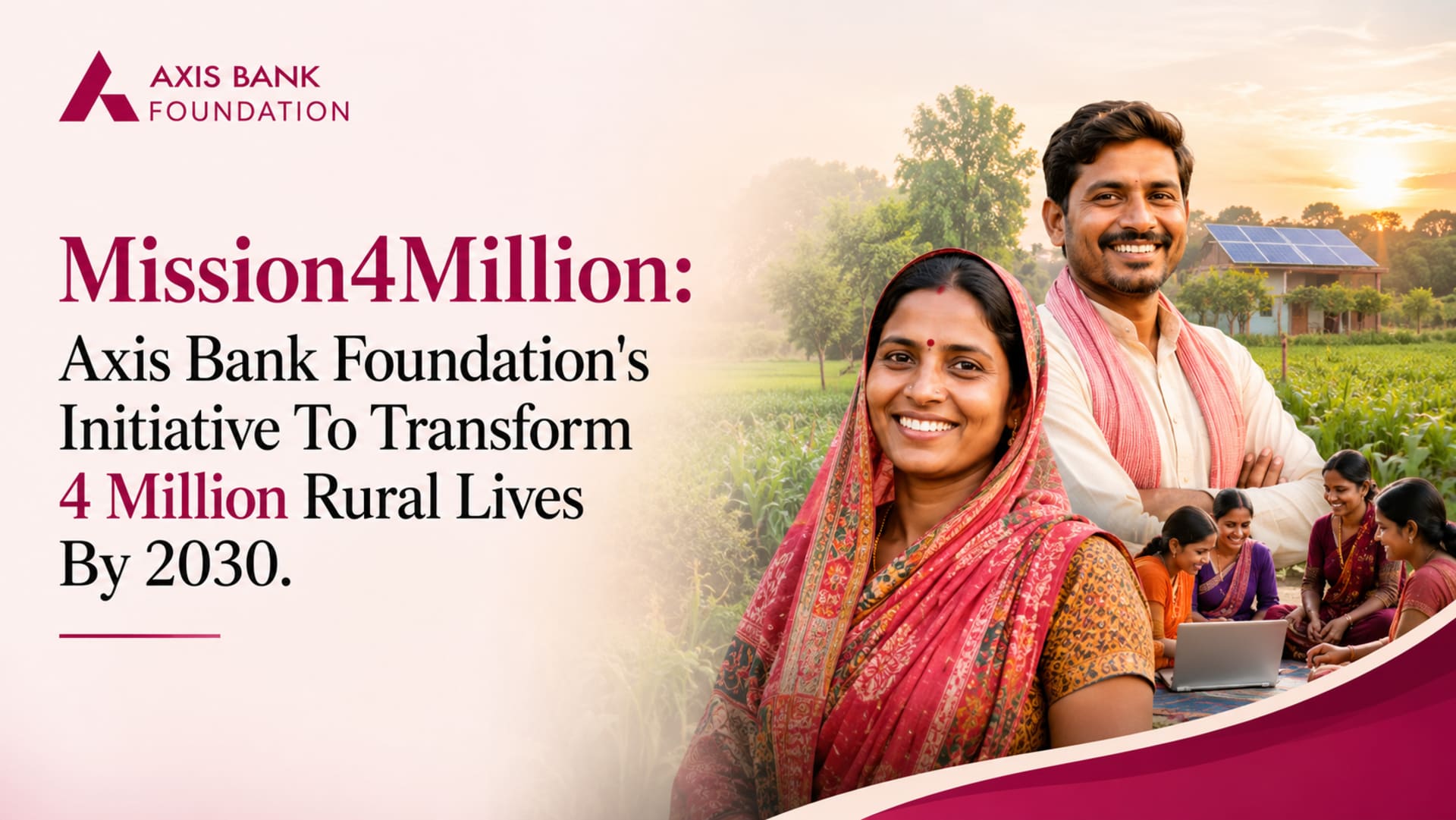 Mission4Million: Axis Bank Foundation's Initiative To Transform 4 Million Rural Lives By 2030