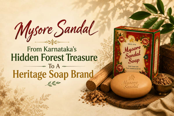 Mysore Sandal: From Karnataka’s Hidden Forest Treasure To A Heritage Soap Brand