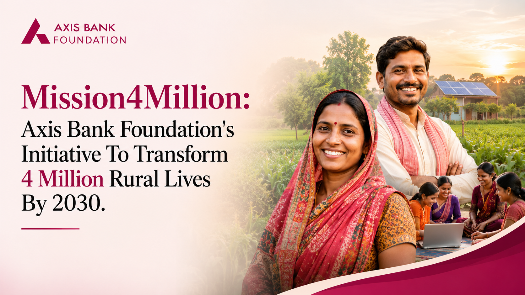 Mission4Million: Axis Bank Foundation's Initiative To Transform 4 Million Rural Lives By 2030