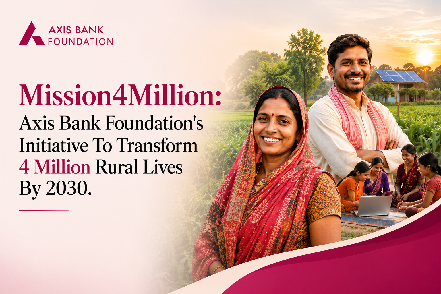Mission4Million: Axis Bank Foundation's Initiative To Transform 4 Million Rural Lives By 2030