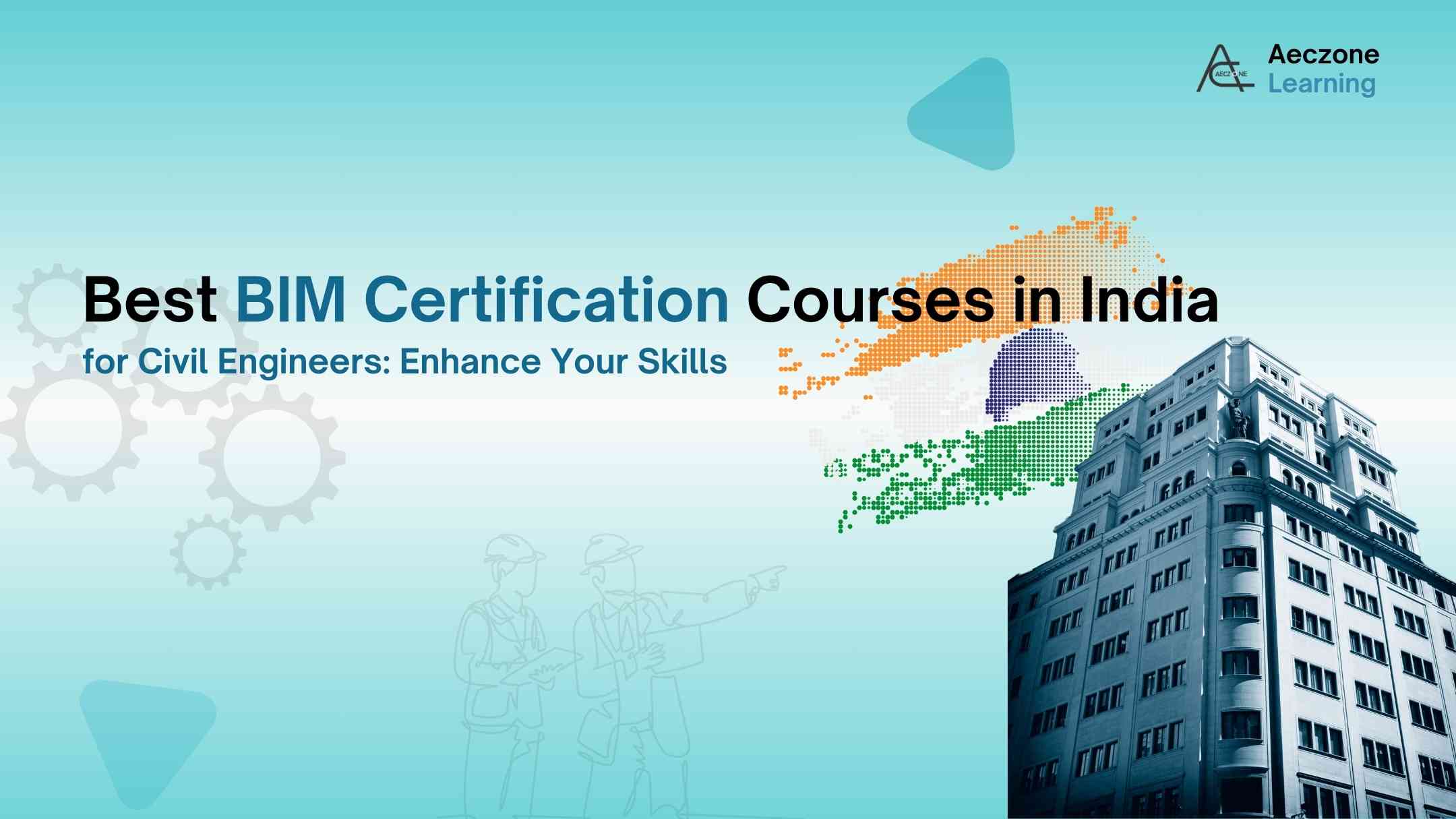 Best BIM Certification Courses in India for Civil Engineers: Enhance Your Skills