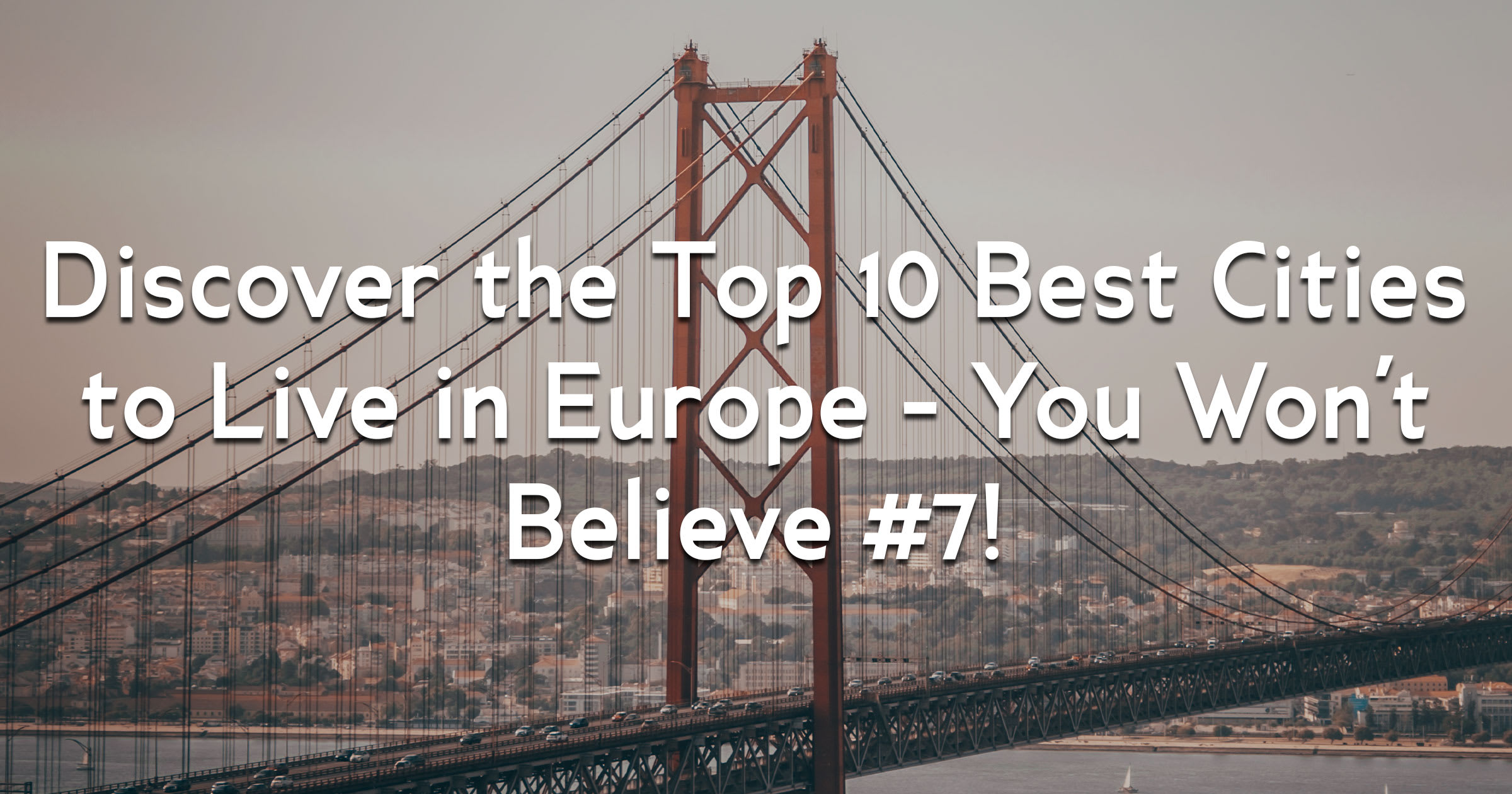 Discover the Top 10 Best Cities to Live in Europe You Won't Believe 7!