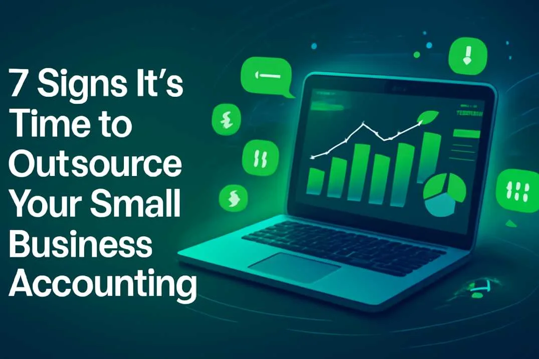 7 Signs It's Time to Outsource Your Small Business Accounting title text