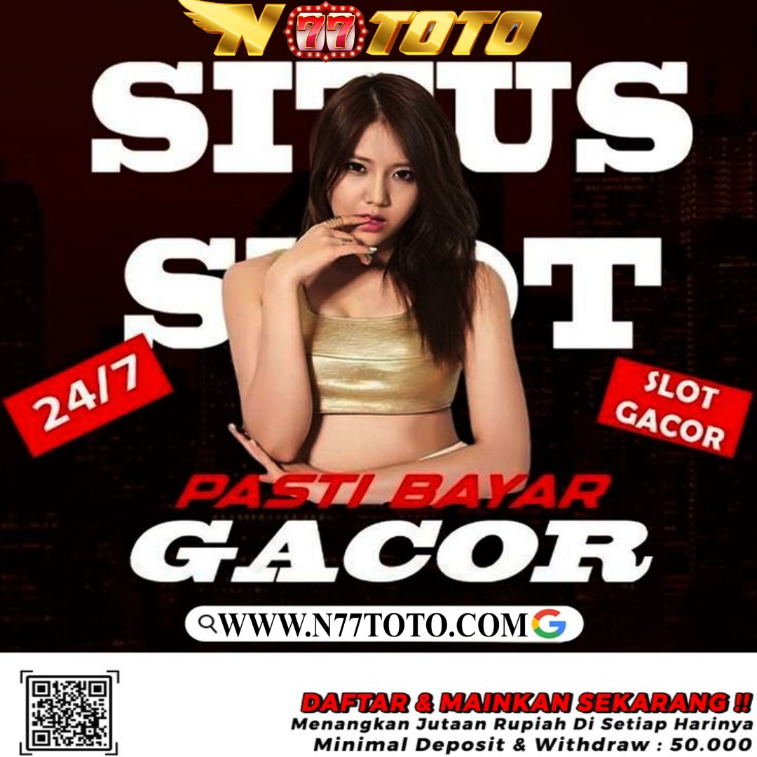 N77TOTO | Link Alterantif Situs Judi Slot Online Hari Ini Gampang Menang Hoki Tanpa Batas image 1