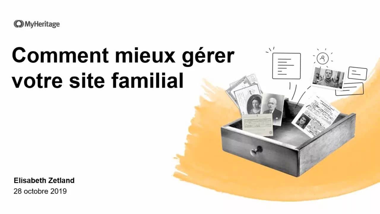 Comment mieux gérer votre site familial sur MyHeritage