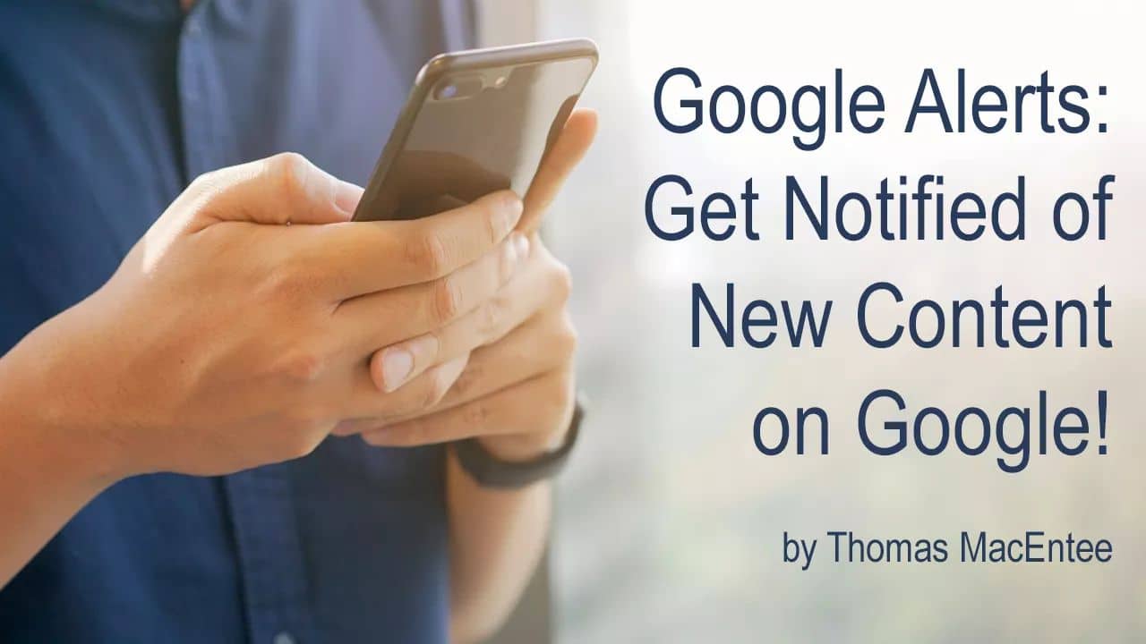 Google Alerts: Get Notified of New Content on Google