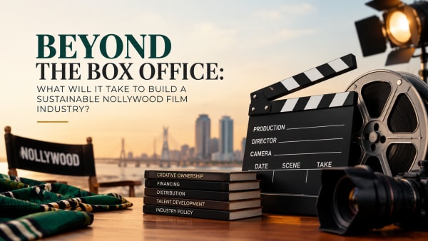 Beyond the Box Office: What Will It Take to Build a Sustainable Nollywood Film Industry?