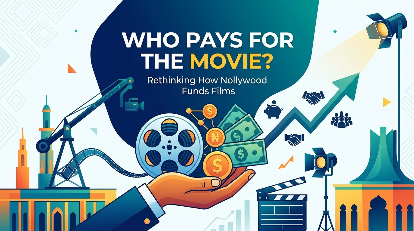 Who Pays for the Movie? Rethinking How Nollywood Funds Films