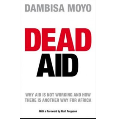 Dead Aid- Why Aid is not working and how there is another way for Africa by Dambisa Moyo image