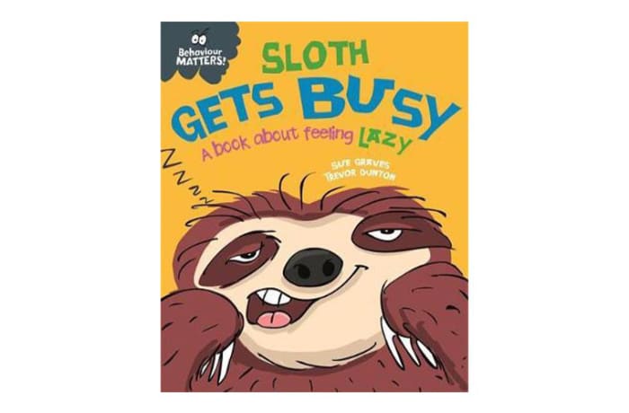 Behaviour Matters:  Sloth Gets Busy a Book about Feeling Lazy